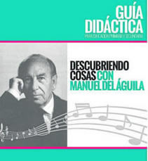 Guia didáctica para educación primaria y secundaria 'Descubriendo cosas con Manuel del Águila'